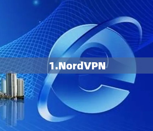 1.NordVPN 1.NordVPN